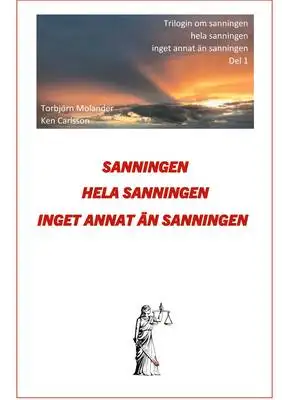 Omslag för Sanningen hela sanningen inget annat än sanningen: Trilogin om Sanningen del 1 