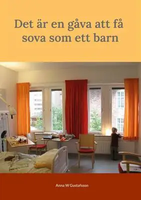 Omslag för Det är en gåva att få sova som ett barn 