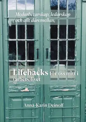 Omslag för Medarbetarskap, ledarskap och allt däremellan; Lifehacks för oss mitt i (arbets)livet 