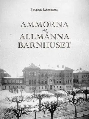 Omslag för Ammorna vid allmänna barnhuset 