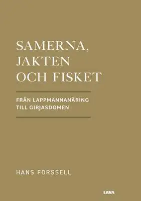 Omslag för Samerna, jakten och fisket - från lappmannanäring till Girjasdomen 