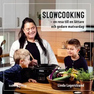 Omslag för Slowcooking - en resa till en lättare och godare matvardag 
