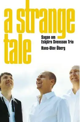 Omslag för A Strange Tale. Sagan om Esbjörn Svensson Trio