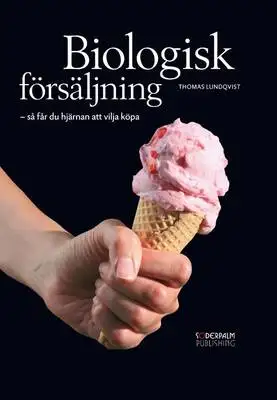 Omslag för Biologisk försäljning - så får du hjärnan att vilja köpa