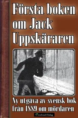 Omslag för Jack Uppsprättaren - Världens första bok om seriemördaren Jack the Ripper