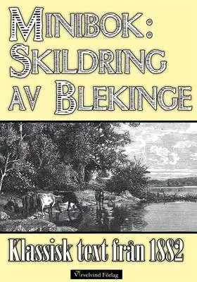 Omslag för Minibok: Skildring av Blekinge 1882