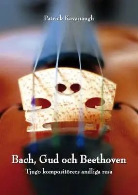 Omslag för Bach, Gud och Beethoven: Tjugo kompositörers andliga resa