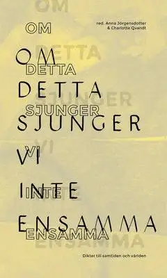 Omslag för Om detta sjunger vi inte ensamma : Dikter till samhället och världen