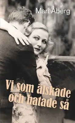 Vi som älskade och hatade så