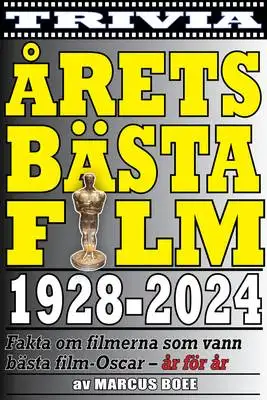 Omslag för Årets bästa film 1928–2024. Fakta om Oscarsvinnarna år för år 