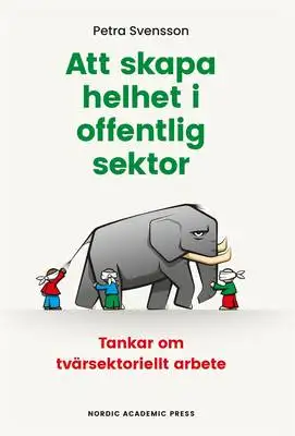 Omslag för Att skapa helhet i offentlig sektor 