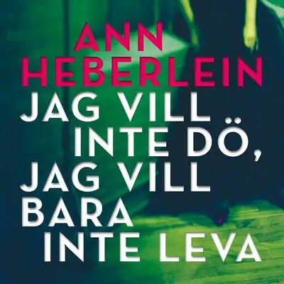 Omslag för Jag vill inte dö, jag vill bara inte leva