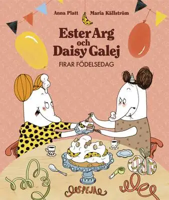 Omslag för Ester Arg och Daisy Galej firar födelsedag 