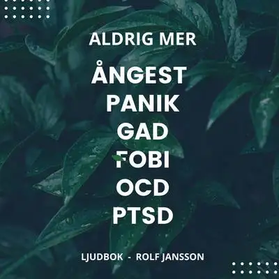 Omslag för Aldrig mer ångest, panik, GAD, fobi, OCD, PTSD 