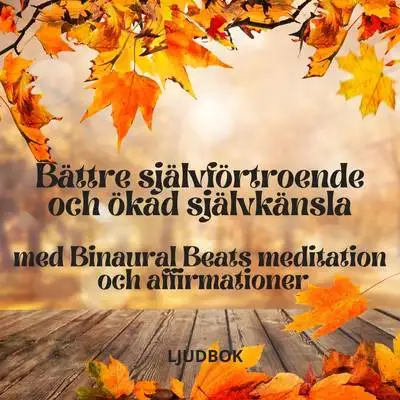 Omslag för Bättre självförtroende och ökad självkänsla med binaural beats meditation och affirmationer 