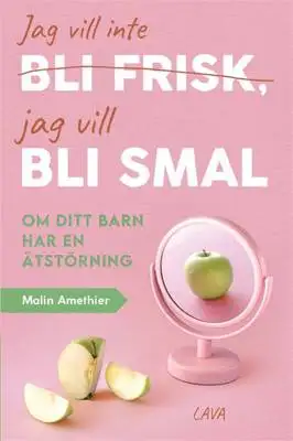Omslag för "Jag vill inte bli frisk, jag vill bli smal" 