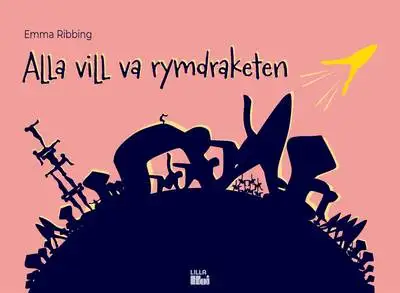 Omslag för Alla vill va rymdraketen 
