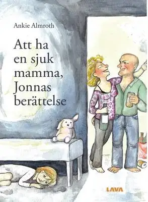 Omslag för Att ha en sjuk mamma, Jonnas berättelse 