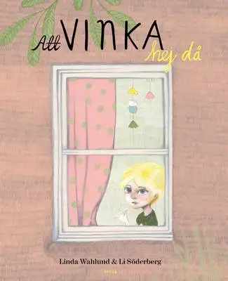 Omslag för Att vinka hej då 