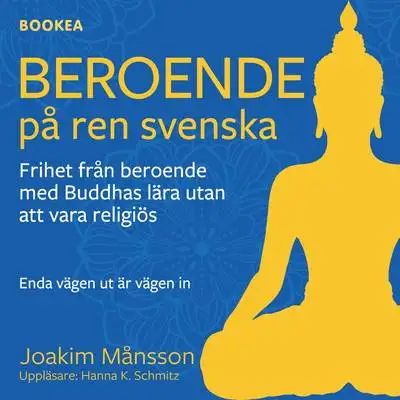 Omslag för Beroende på ren svenska. Frihet från beroende med Buddhas lära utan att vara religiös 