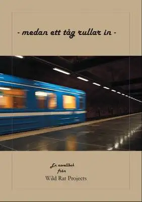 Omslag för - medan ett tåg rullar in -