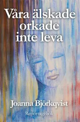Omslag för Våra älskade orkade inte leva