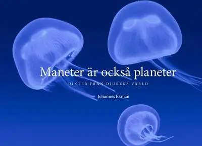 Omslag för Maneter är också planeter: Dikter från djurens värld