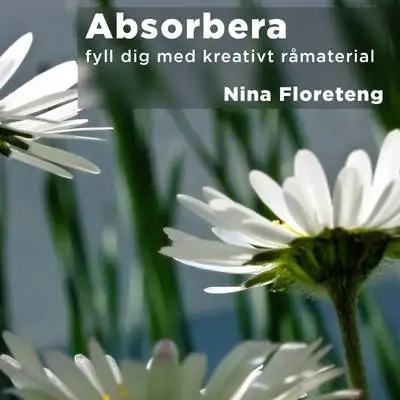 Omslag för Absorbera–fyll dig med kreativt råmaterial